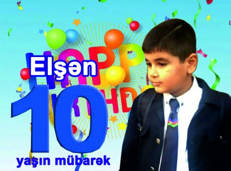 Elşən bala 10 yaşın mübarək!!!