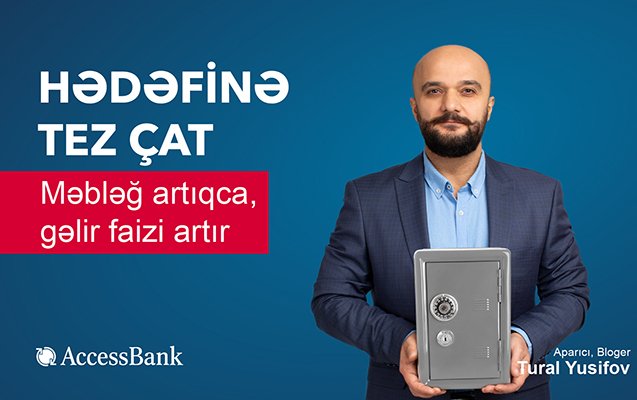 “AccessBank”da əmanət məbləği artdıqca faiz dərəcəsi də avtomatik artır