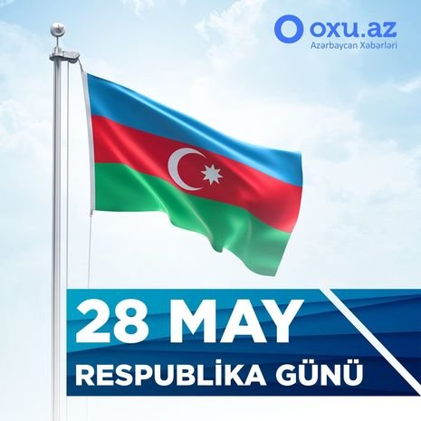28 May - Respublika Günü bayramıdır 