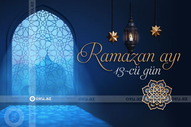 Ramazan ayının on üçüncü gününün iftar və namaz vaxtları