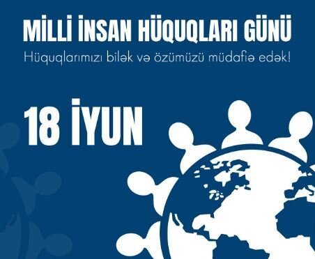 18 İyun Azərbaycanda Milli İnsan Hüquqları günü kimi qeyd olunur
