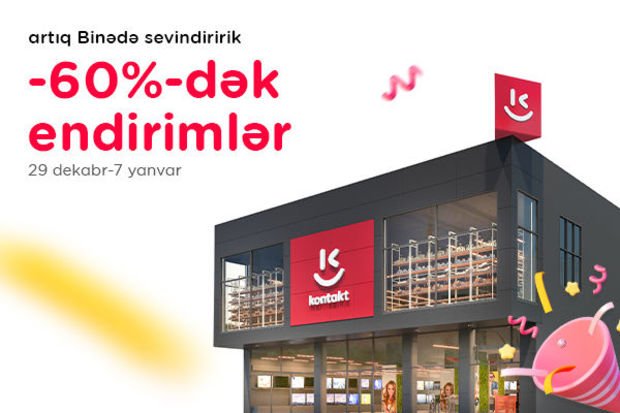 “Kontakt” artıq Binədə: Açılışa özəl 60%-dək ENDİRİM