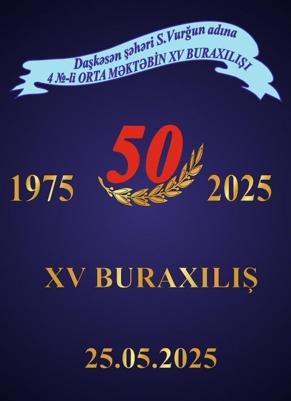 25 May 2025-ci il tarixində Daşkəsən şəhər Səməd Vurğun adına 4 N-li Orta məktəbin XV-ci buraxılış məzunlarının 50 illik Yubiley görüşü keçirildi.
