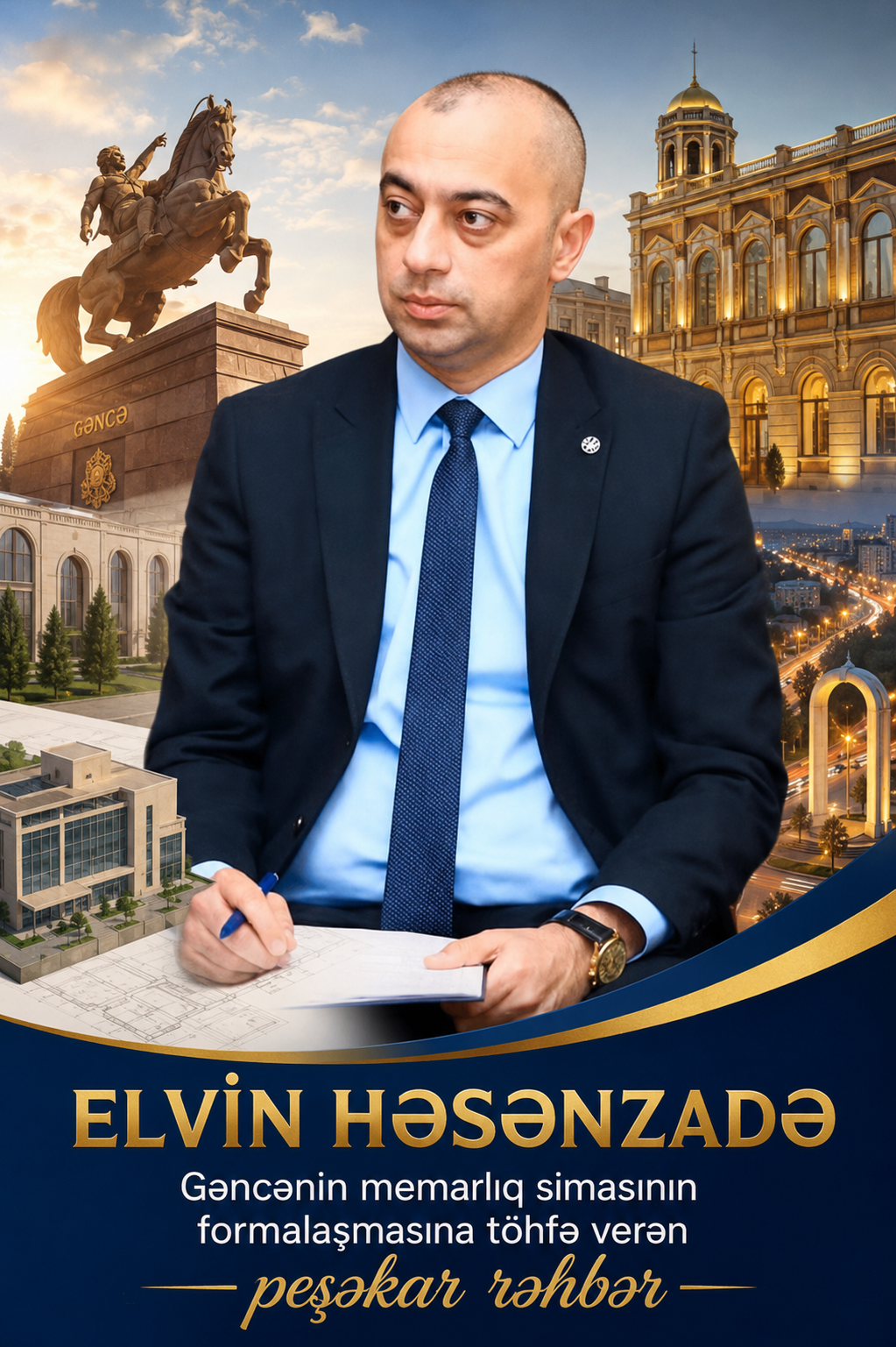 Elvin Həsənzadə – Gəncənin memarlıq simasının formalaşmasına töhfə verən peşəkar rəhbər